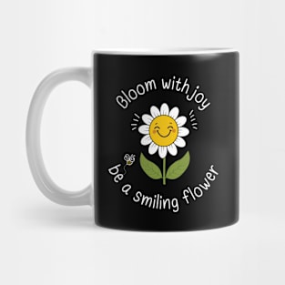 Bloom With Joy Be A Smiling Flower Mug